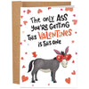Only Ass You're Getting This Valentines | Funny Valentine's Day Card: 5 x7