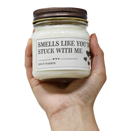 Smells Like You're Stuck With Me - Funny Candle 8oz Soy